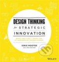 Design Thinking for Strategic Innovation - Idris Mootee, 2013