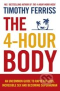 The 4-Hour Body - Timothy Ferriss, Ebury, 2011