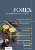 FOREX – jak zbohatnout a nekrást - Michal Stibor a kolektiv, Grada, 2016