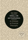 Ethics, Life and Institutions - Jan Sokol, Univerzita Karlova v Praze, 2016