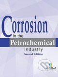 Corrosion in the Petrochemical Industry - Victoria Burt, ASM Press, 2015