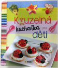 Kniha: Kouzelná kuchařka pro děti (SUN). SUN, 2016
