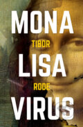 Mona Lisa Virus - Tibor Rode, 2018