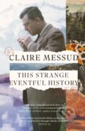 This Strange Eventful History - Claire Messud, Fleet, 2024