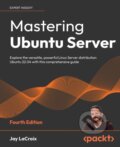 Kniha: Mastering Ubuntu Server (Jay Lacroix). Packt, 2022