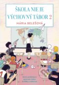 Kniha: Škola nie je výchovný tábor 2. (Mária Belešová)