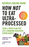Kniha: How Not to Eat Ultra-Processed (Nichola Ludlam-Raine)