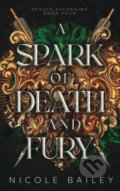 Kniha: A Spark of Death and Fury (Nicole Bailey)