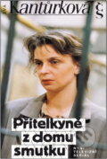 Kniha: Přítelkyně z domu smutku (Eva Kantůrková). Československý spisovatel, 1993