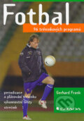 Kniha: Fotbal - 96 tréninkových programů (Gerhard Frank). Grada, 2006