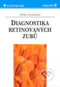 Diagnostika retinovaných zubů - Pavlína Černochová, Grada, 2006