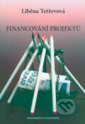 Financování projektů - Liběna Tetřevová, Professional Publishing, 2006