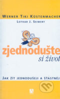 Zjednodušte si život - Werner Tiki Küstenmacher, Lothar J. Seiwert, Alman, 2006