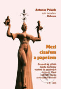 Kniha: Mezi císařem a papežem (Antonín Polách). Rybka Publishers, 2006