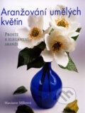 Kniha: Aranžování umělých květin (Marcianne Millerová). BB/art, 2006