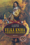 Velká kniha o soubojích a duelantech - Vladimír Šindelář, Regia, 2004