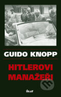 Hitlerovi manažeři - Guido Knopp, Ikar CZ, 2006