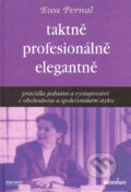 Kniha: Taktně, profesionálně, elegantně (Ewa Pernal). Ekopress, 2001