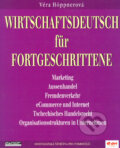Wirtschaftsdeutsch für Fortgeschrittene - Hospodářská němčina pro pokročilé - Věra Höppnerová, Ekopress, 2002