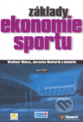 Základy ekonomie sportu - Vladimír Hobza, Jaroslav Rektořík a kol., Ekopress, 2006