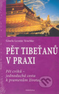 Pět Tibeťanů v praxi - Gisela Leonie Teschke, 2005