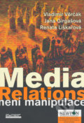 Media Relations není manipulace - Vladimír Věrčák, Jana Girgašová, Renata Liškařová, 2004