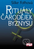 Rituály čarodějek byznysu - Silke Fothová, Management Press, 2006
