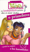 Kniha: W.I.T.C.H. - 100 čarodejníckych spôsobov, ako si zistiť všetko o priateľstve (Egmont SK)