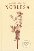 Kniha: Noblesa (Marián Grupač). Vydavateľstvo Spolku slovenských spisovateľov, 2005