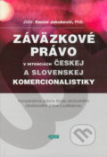 Záväzkové právo v intenciách českej a slovenskej komercionalistiky - Daniel Jakubovič, Epos, 2006