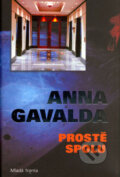 Prostě spolu - Anna Gavalda, Mladá fronta, 2006
