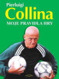 Kniha: Moje pravidla hry (Pierluigi Collina). Julius Zirkus, 2003