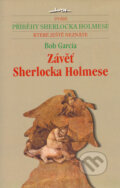 Kniha: Závěť Sherlocka Holmese (Bob Garcia). Jota, 2006