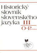 Historický slovník slovenského jazyka III (O - P), VEDA, 1994