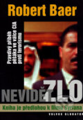 Kniha: Nevidět zlo (Robert Baer). Volvox Globator, 2006