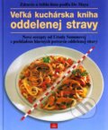 Kniha: Veľká kuchárska kniha oddelenej stravy (Neografia). Neografia, 2002
