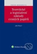 Teoretické a legislativní základy cenných papírů - Jan Pauly, Wolters Kluwer ČR, 2017