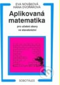 Aplikovaná matematika pro stavební obory - Eva Nováková, Hana Dvořáková, Sobotáles, 2000