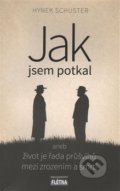 Kniha: Jak jsem potkal aneb život je řada průšvihů mezi zrozením a smrtí (Hynek Schuster). Martin Leschinger-FLÉTNA, 2016