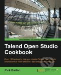 Talend Open Studio Cookbook - Rick Daniel Barton, Packt, 2013