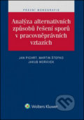 Analýza alternativních způsobů řešení sporů v pracovněprávních vztazích - Jan Pichrt, Martin Štefko, Jakub Morávek, 2016