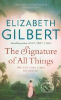 The Signature of All Things - Elizabeth Gilbert, Bloomsbury, 2014