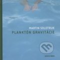 Kniha: Planktón gravitácie (Martin Solotruk). Ars Poetica, 2007