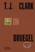 Kniha: T.J. Clark on Bruegel (T. J. Clark). Thames & Hudson, 2024