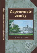 Kniha: Zapomenuté zámky : katalog k výstavě na státním zámku Zákupy (Vladimír Tregl a Petr Weiss). , 2014