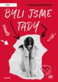 Kniha: Byli jsme tady (Cassie Gustafson)