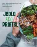 Kniha: Jedlo ako priateľ (Jarmila Maťošová, Katarína Bergendiová a Renáta Beláková). Fortuna Libri, 2024