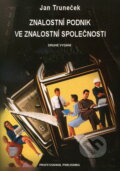 Znalostní podnik ve znalostní společnosti - Jan Truneček, Professional Publishing, 2004