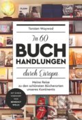 In 60 Buchhandlungen durch Europa - Torsten Woywood, Eden Books, 2016