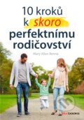 Kniha: 10 kroků k (skoro) perfektnímu rodičovství (Mary Ellen Renna). Management Press, 2017